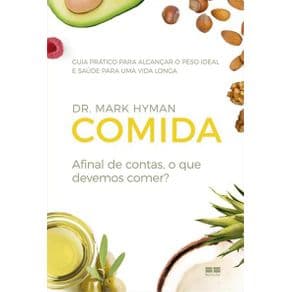 Livro - Comida: Afinal de Contas , O que Devemos Comer? - Hyman - 1ª edição - Portal do Médico