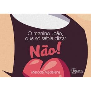 Livro - O Menino João que não Sabia Dizer Não! - Madalena - 1ª edição - Portal do Médico