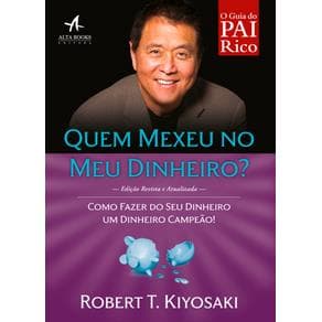 Livro - O guia do pai rico - Quem Mexeu no meu Dinheiro - kiyosaki - 1a. edição - Portal do Médico