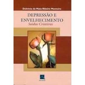 Livro - Depressão e Envelhecimento - Saídas Criativas - Monteiro - 1ª edição - Portal do Médico