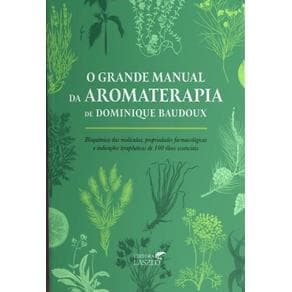 Livro - O Grande Manual da Aromaterapia - 1ª edição - Portal do Médico