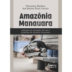 Livro -  Amazônia Manauara - Pessoas em Situação de Rua e Questões de Direitos Humanos  - Pinto Junior - 1ª edição - Portal do Médico