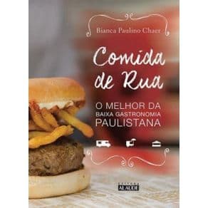 Livro - Comida de rua – O melhor da baixa gastronomia paulistana- Chaer - 1ª edição - Portal do Médico
