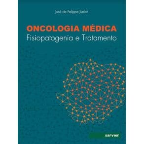 Livro - Oncologia Médica Fisiopatogenia  e Tratamento - Felipe Junior - 1ª edição - Portal do Médico