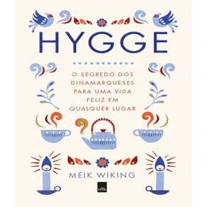 Livro - Hygge - O Segredo Dos Dinamarqueses Para Uma Vida Feliz Em Qualquer Lugar - Wikking - 1ª edição - Portal do Médico