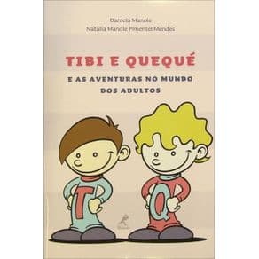 Livro - Tibi e Quequé e as Aventuras no Mundo dos Adultos - Manole - 1ª edição
