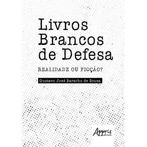 Livro - Livros Brancos de Defesa: Realidade ou Ficção? - Sousa - 1ª edição - Portal do Médico