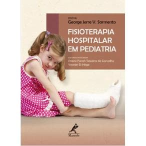 Livro - Fisioterapia Hospitalar em Pediatria - Sarmento - 1ª edição - Portal do Médico