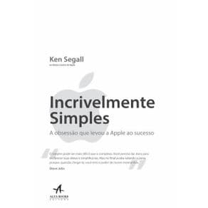 Livro - Incrivelmente Simples - Obsessão Que Levou A Apple ao Sucesso -  Segall - 1ª edição - Portal do Médico