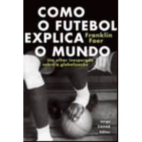 Livro - Como o Futebol Explica o Mundo - Foer - 1ª edição - Portal do Médico