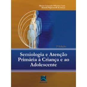 Livro - Semiologia e Atenção Primária à Criança e ao Adolescente - Costa - 2ª edição