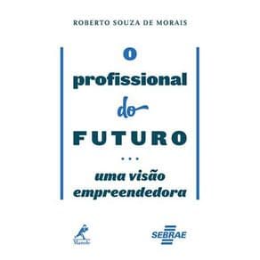 Livro - O Profissional do Futuro - Morais - 1ª edição - Portal do Médico