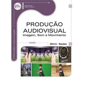 Livro - Produção Audiovisual: Imagem, Som e Movimento - Primo - 1ª edição