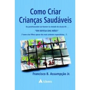 Livro - Como Criar Crianças Saudáveis- Assumpção - 1ª edição - Portal do Médico