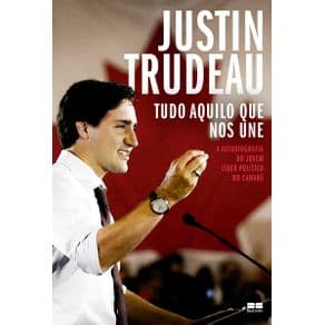 Livro - Tudo Aquilo que nos Une - Trudeau - 1ª edição