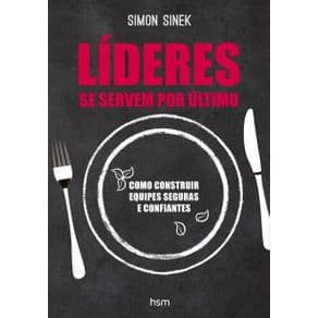 Livro - Lideres se Servem Por Ultimo - Sinek - 1 edicao - Portal do Médico