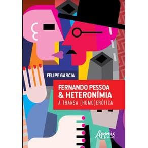 Livrro -  Fernando Pessoa &amp; Heteronímia: A Transa (Homo)Erótica  - Garcia - 1ª edição - Portal do Médico