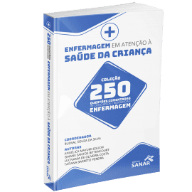 Enfermagem em Atenção à Saúde da Criança para Concursos e Residências - 250 Questões Comentadas